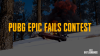 PUBG Epic Fails Contest